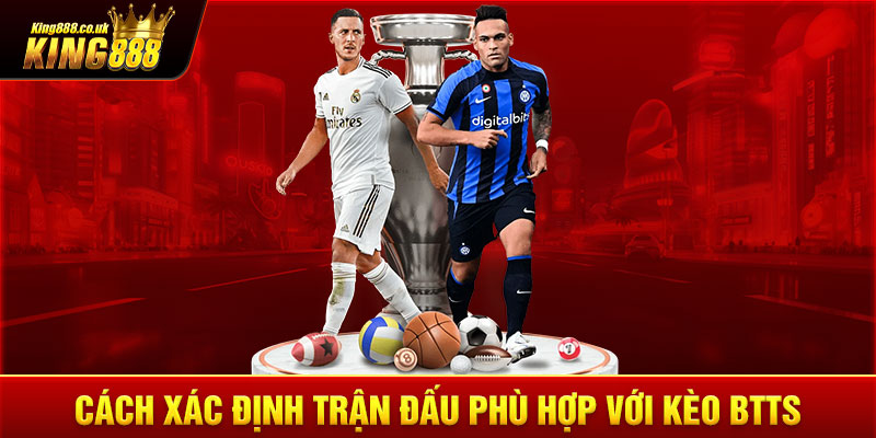 Cách xác định trận đấu phù hợp với kèo BTTS