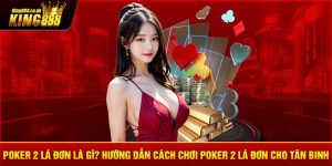 Poker 2 Lá Đơn Là Gì? Hướng Dẫn Cách Chơi Poker 2 Lá Đơn Cho Tân Binh