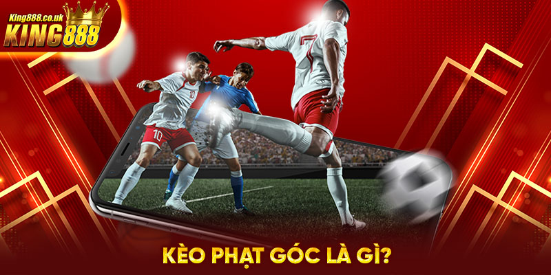 Kèo phạt góc là gì?