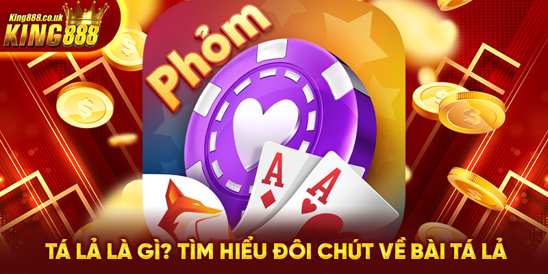 Tá lả là gì? Tìm hiểu đôi chút về bài tá lả 